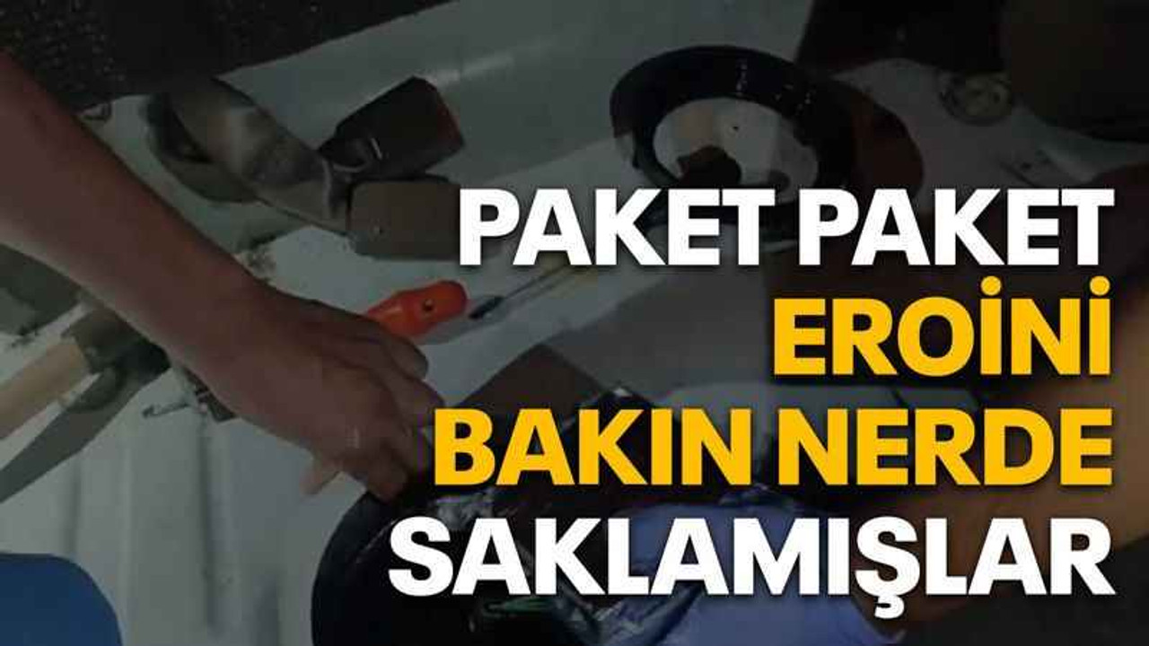 Paket paket eroini bakın nerde saklamışlar